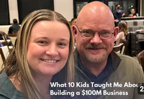 What 10 Kids Taught Me About Building A $100M Business